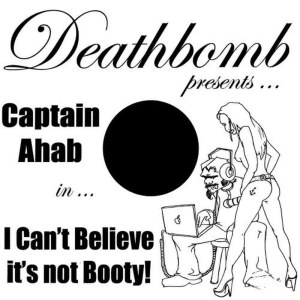 收聽Captain Ahab的I Can't Believe It's Not Booty歌詞歌曲