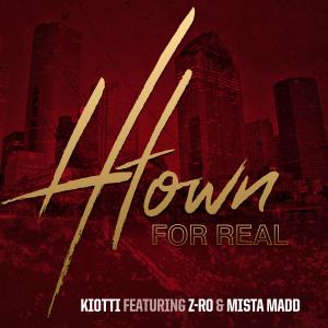 อัลบัม H-Town for Real (feat. Z-Ro & Mista Madd) ศิลปิน Kiotti