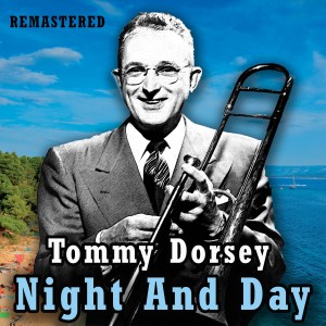 TommyDorsey的專輯Night and Day (Remastered)