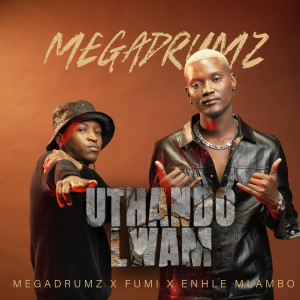 收聽Megadrumz的Uthando Lwam歌詞歌曲