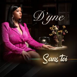 Listen to Sans toi song with lyrics from D'yne
