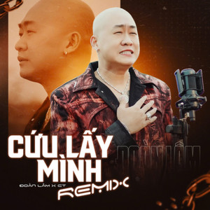 收聽Đoàn Lâm的Cứu Lấy Mình (Remix)歌詞歌曲