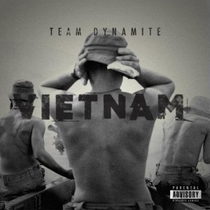 收聽Team Dynamite的Vietnam (Explicit)歌詞歌曲