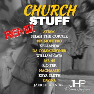 收聽Jarred Allstar的Church Stuff (feat. Davina, Nachaash, R.Q.Tek, Keya Smith, Da Commissioner, Rik Montero, Selah the Corner, ATTAM, Ms. 45, Kei-Landa & William Cata) (Remix)歌詞歌曲