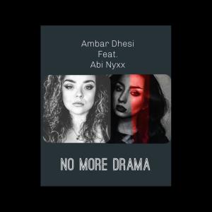 收聽Ambar Dhesi的NO MORE DRAMA (feat. Abi Nyxx)歌詞歌曲