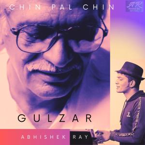 收聽Abhishek Ray的CHIN PAL CHIN (feat. GULZAR)歌詞歌曲