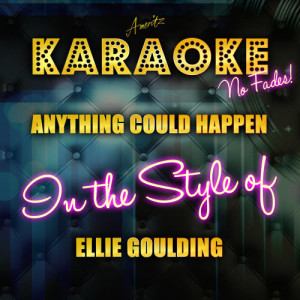 ดาวน์โหลดและฟังเพลง Anything Could Happen (In the Style of Ellie Goulding) [Karaoke Version] (Karaoke Version) พร้อมเนื้อเพลงจาก Ameritz Top Tracks