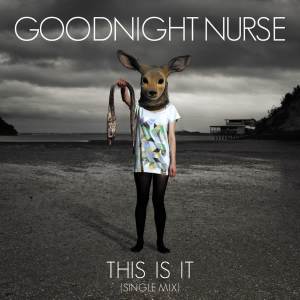 Dengarkan This Is It (Single Remix) lagu dari Goodnight Nurse dengan lirik