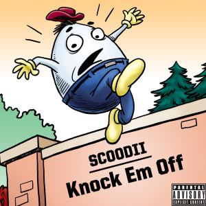 Listen to Knock Em Off (Explicit) song with lyrics from Scoodii
