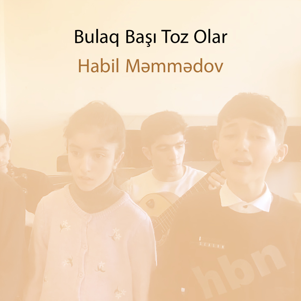 Bulaq Başı Toz Olar (Habil Məmmədov Və Şagirdləri)