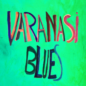 Listen to Varanasi Blues song with lyrics from Kosmik Band