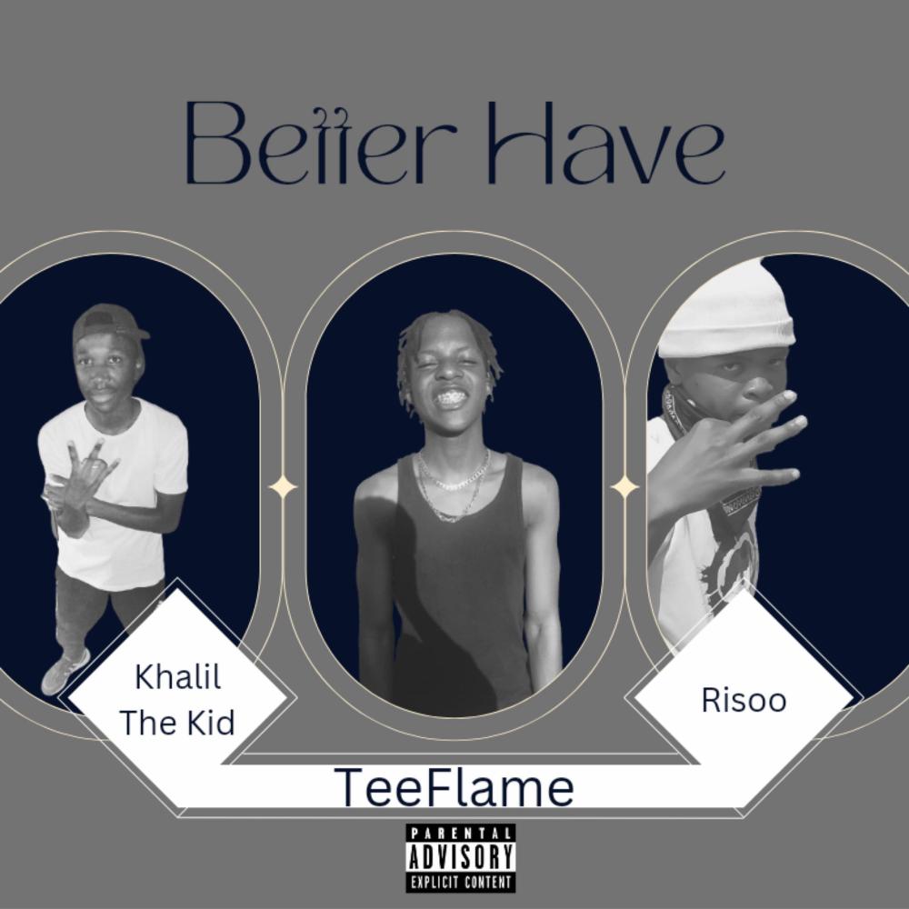 Better Have (feat. Khalil The Kid & Risoo) (Explicit)