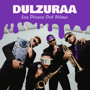 收聽Los Dioses Del Ritmo的DULZURAA歌詞歌曲