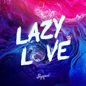 收聽Sheppard的Lazy Love歌詞歌曲