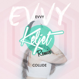 Album Collide (Keljet Remix) from Evvy