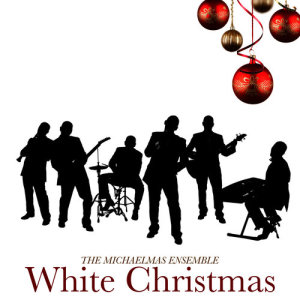 收聽The Michaelmas Ensemble的White Christmas歌詞歌曲