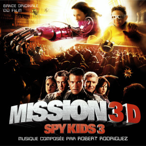 Robert Rodriguez的專輯Spy Kids 3 Mission 3D (Bande originale du film)