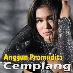 收聽Anggun Pramudita的Cemplang歌詞歌曲
