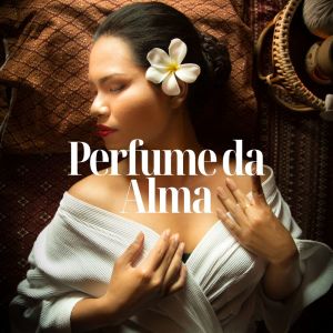 อัลบัม Perfume da Alma (Suavemente Entregue) ศิลปิน Relaxar Massagem Clube