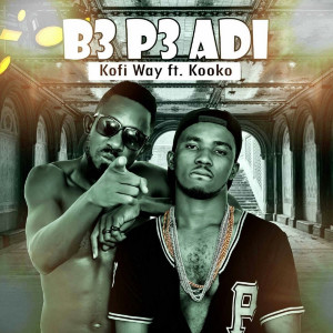 Album B3 P3 Adi (Explicit) from Kofi Way