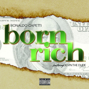 Ronaldo Capetti的专辑Born Rich (Explicit)