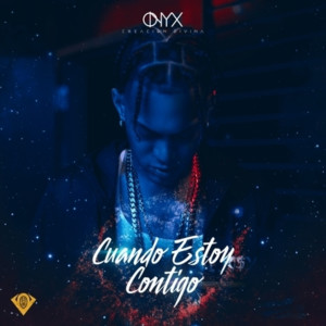 Onyx Creacion Divina的專輯Cuando Estoy Contigo
