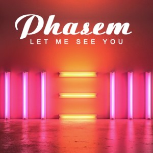 收聽Phasem的Let Me See You歌詞歌曲