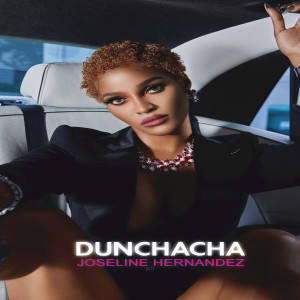 Dengarkan lagu Dunchacha (Explicit) nyanyian Joseline Hernandez dengan lirik
