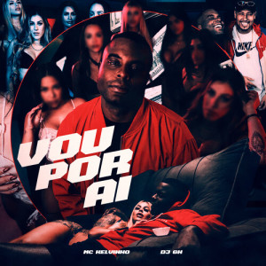 Vou Por Aí (Explicit) dari MC Kelvinho