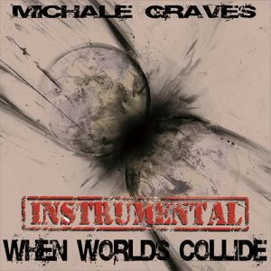 Michale Graves的專輯When Worlds Collide (Instrumental)