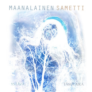 อัลบัม Ystävä / Tämä Aika ศิลปิน Maanalainen Sametti
