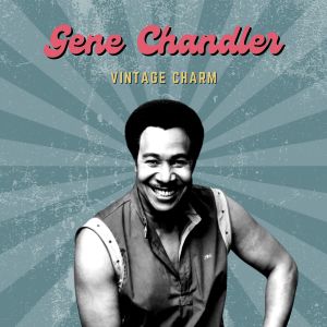 Gene Chandler的專輯Gene Chandler (Vintage Charm)