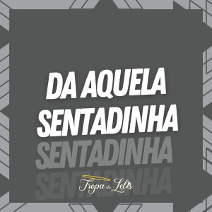 收聽Mc Gustavo的Da Aquela Sentadinha歌詞歌曲