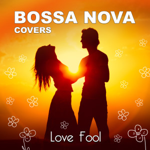 Bossa Nova Covers的專輯Lovefool