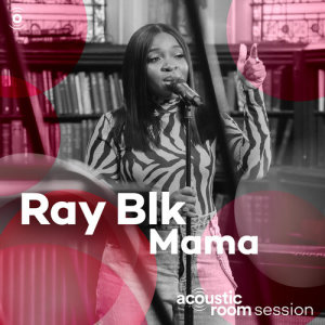 ดาวน์โหลดและฟังเพลง Mama (Acoustic Room Session) พร้อมเนื้อเพลงจาก Ray BLK