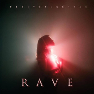 Album Rave oleh Debjyoti Khawas