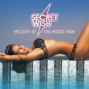 收聽Secret Wish的Melody Of The Music Man (DJ Combo & Rayman Rave Rmx)歌詞歌曲