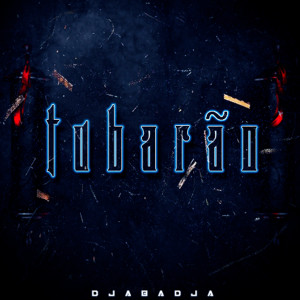 ดาวน์โหลดและฟังเพลง Tubarão พร้อมเนื้อเพลงจาก Dj Abadja