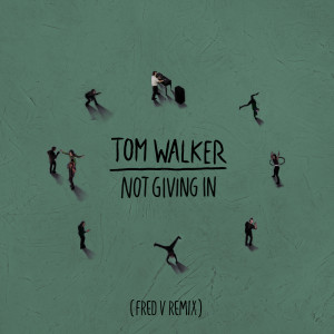 ดาวน์โหลดและฟังเพลง Not Giving In (Fred V Remix) พร้อมเนื้อเพลงจาก Tom Walker