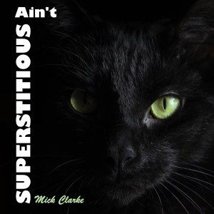 Album Ain't Superstitious from Mick Clarke