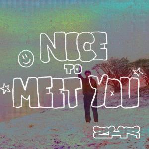 收聽Zhr的Nice 2 Meet You歌詞歌曲