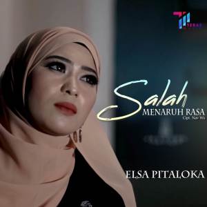 Dengarkan lagu Salah Menaruh Rasa nyanyian Elsa Pitaloka dengan lirik