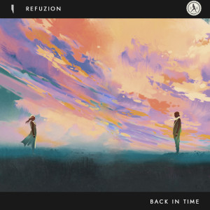 ดาวน์โหลดและฟังเพลง Back In Time พร้อมเนื้อเพลงจาก Refuzion