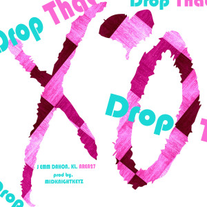 收聽J EMM Dahon的DROP THAT歌詞歌曲