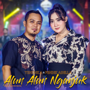 收听Yeni Inka的Alun Alun Nganjuk歌词歌曲
