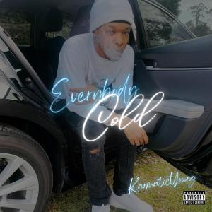 ดาวน์โหลดและฟังเพลง Everybody Cold (Explicit) พร้อมเนื้อเพลงจาก Karmaticyoung