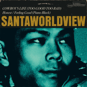 Album COWBOY'S LIFE (TOO GOOD TOO BAD) / Honest / Feeling Good (Piano Black) oleh SANTAWORLDVIEW
