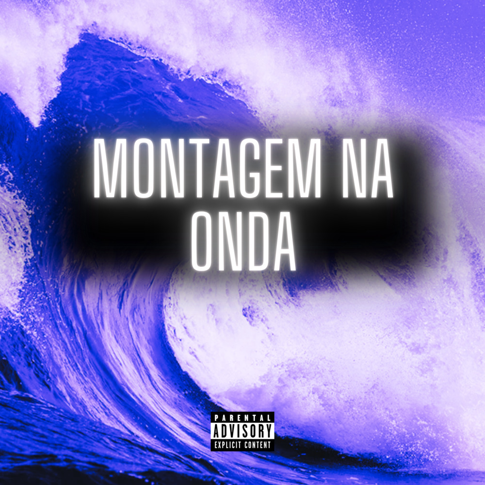 Montagem na Onda (Explicit)