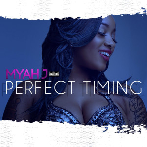 Dengarkan lagu Perfect Timing (Explicit) nyanyian Myah J dengan lirik
