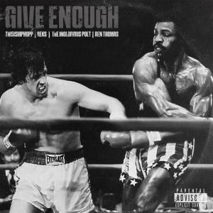 ดาวน์โหลดและฟังเพลง Give Enough (feat. Reks, The Inglorious Poet, Ren Thomas & Reflection Beatdownz) (Explicit) พร้อมเนื้อเพลงจาก ThisIsHipHopp